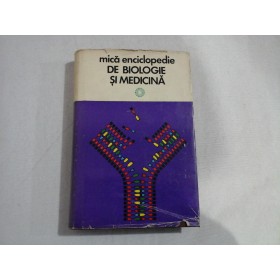MICA ENCICLOPEDIE DE BIOLOGIE SI MEDICINA  -  CONCEPTE, CONCEPTII, CONTROVERSE  -  IULIAN NICULESCU, DR. GH. M. TANE